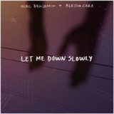 LET ME DOWN SLOWLY